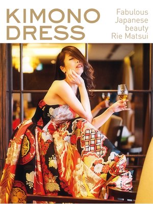 cover image of KIMONO DRESS　Rie Matsui　伝統は進化する